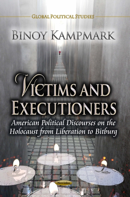 Victims and Executioners : American Political Discourses on the Holocaust from Liberation to Bitburg, PDF eBook