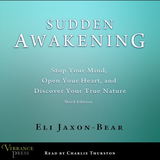Sudden Awakening : Stop Your Mind, Open Your Heart, and Discover Your True Nature, eAudiobook MP3 eaudioBook