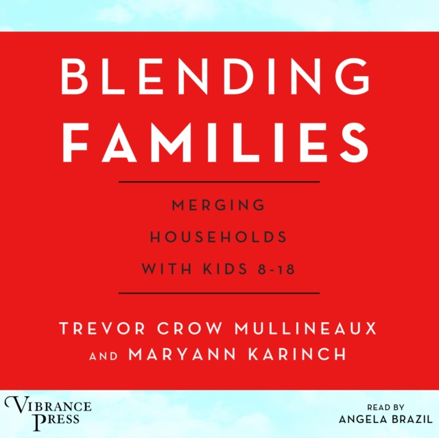 Blending Families : Merging Households with Kids 8-18, eAudiobook MP3 eaudioBook
