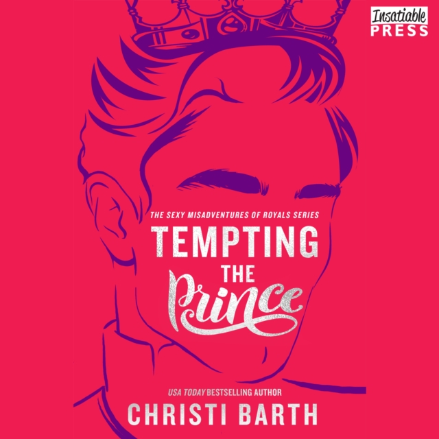 Tempting the Prince : Sexy Misadventures of Royals, Book Three, eAudiobook MP3 eaudioBook