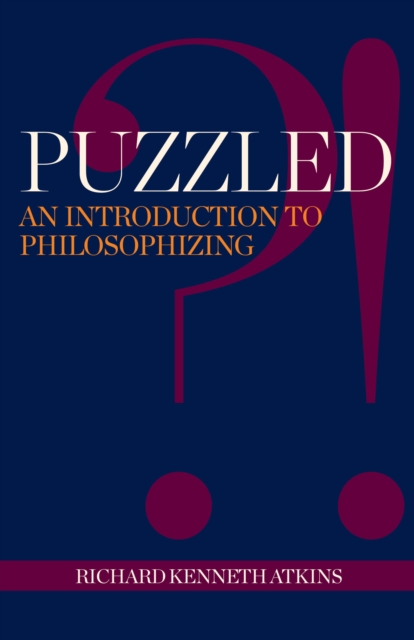 Puzzled?! : An Introduction to Philosophizing, Paperback / softback Book