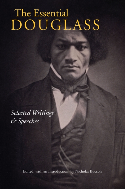The Essential Douglass : Selected Writings and Speeches, Paperback / softback Book