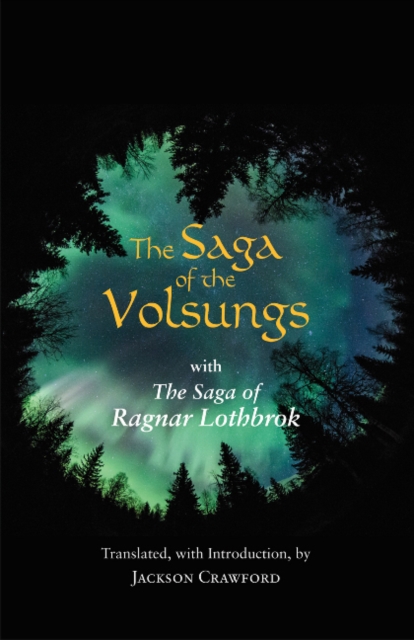 The Saga of the Volsungs : With the Saga of Ragnar Lothbrok, Hardback Book