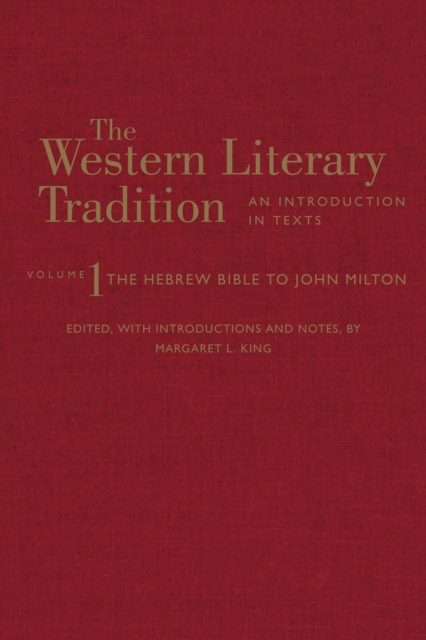 The Western Literary Tradition: Volume 1 : The Hebrew Bible to John Milton, Hardback Book