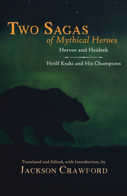 Two Sagas of Mythical Heroes : Hervor and Heidrek and Hrolf Kraki and His Champions, Hardback Book