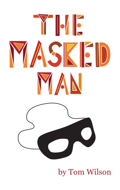 The Masked Man : A Memoir And Fantasy Of Hollywood, EPUB eBook