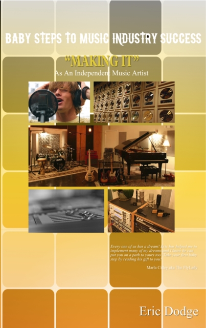 Baby Steps To Music Industry Success : "Making It" As An Independent Music Artist, EPUB eBook
