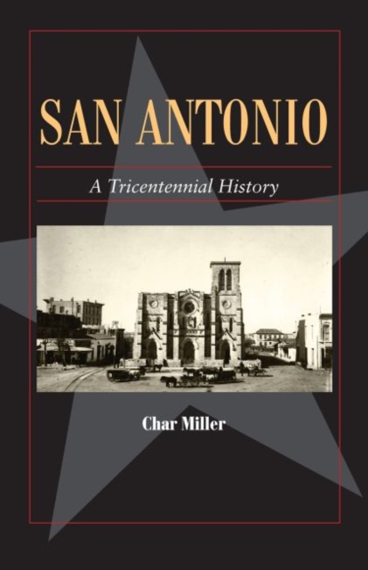 San Antonio : A Tricentennial History, Paperback / softback Book