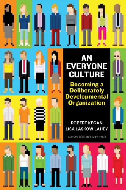 An Everyone Culture : Becoming a Deliberately Developmental Organization, EPUB eBook
