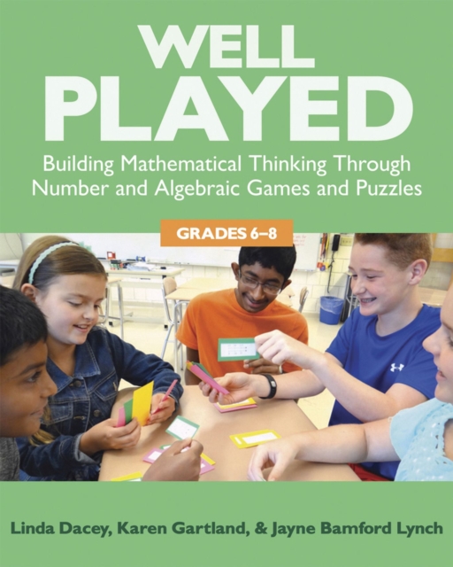 Well Played, Grades 6-8 : Building Mathematical Thinking Through Number and Algebraic Games and Puzzles, Paperback / softback Book