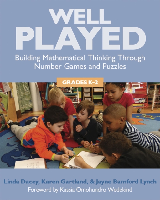 Well Played, Grades K-2 : Building Mathematical Thinking Through Number Games and Puzzles, Paperback / softback Book