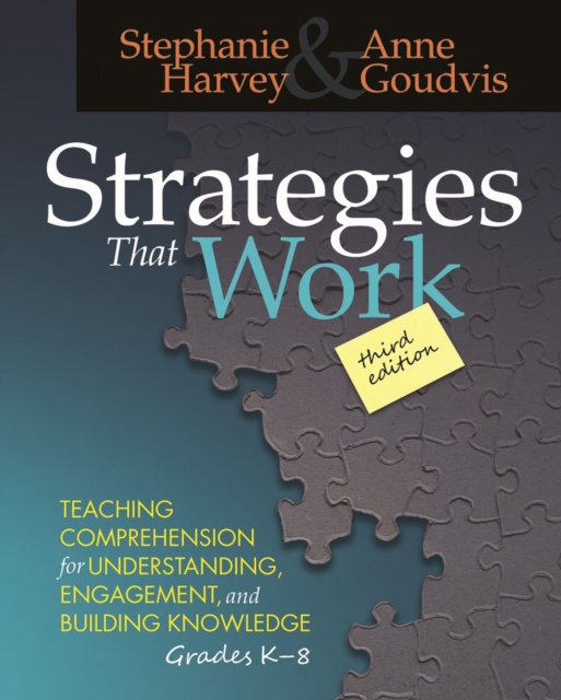 Strategies That Work : Teaching Comprehension for Engagement, Understanding, and Building Knowledge, Grades K-8, Paperback / softback Book
