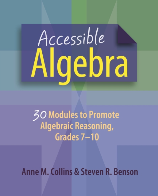 Accessible Algebra : 30 Modules to Promote Algebraic Reasoning, Grades 7-10, Paperback / softback Book