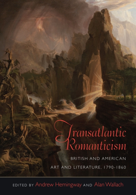 Transatlantic Romanticism : British and American Art and Literature, 1790-1860, Paperback / softback Book