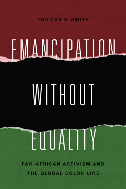 Emancipation without Equality : Pan-African Activism and the Global Color Line, Paperback / softback Book