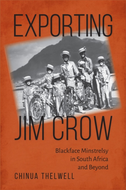Exporting Jim Crow : Blackface Minstrelsy in South Africa and Beyond, Paperback / softback Book