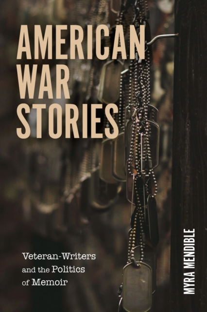 American War Stories : Veteran-Writers and the Politics of Memoir, Hardback Book