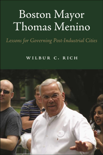 Boston Mayor Thomas Menino : Lessons for Governing Post-Industrial Cities, Paperback / softback Book