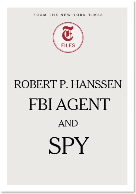 Robert P. Hanssen - FBI Agent and Spy, EPUB eBook