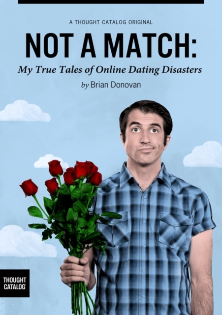 Not A Match: My True Tales of Online Dating Disasters, EPUB eBook