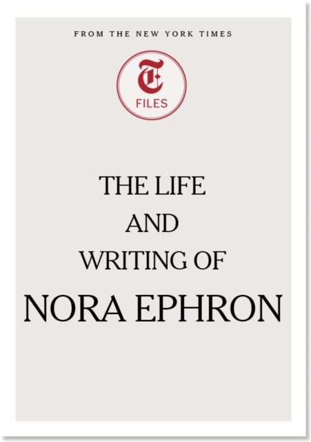 The Life and Writing of Nora Ephron, EPUB eBook