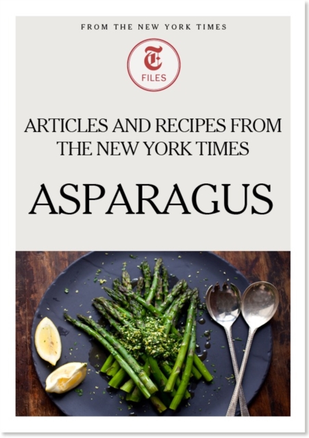 Asparagus: Articles and Recipes from The New York Times, EPUB eBook