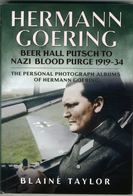 Hermann Goering : Beer Hall Putsch to Nazi Blood Purge 1923-34, Hardback Book