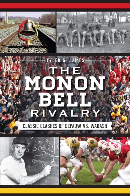 The Monon Bell Rivalry: Classic Clashes of DePauw vs. Wabash, EPUB eBook
