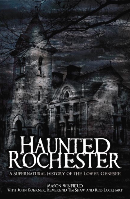 Haunted Rochester : A Supernatural History of the Lower Genesee, EPUB eBook