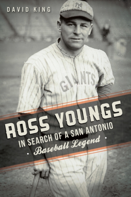 Ross Youngs : In Search of a San Antonio Baseball Legend, EPUB eBook