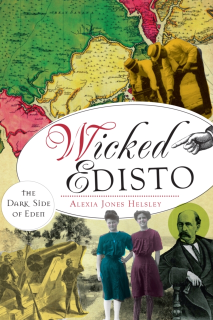 Wicked Edisto : The Dark Side of Eden, EPUB eBook