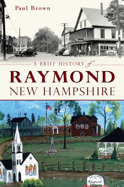 A Brief History of Raymond, New Hampshire, EPUB eBook