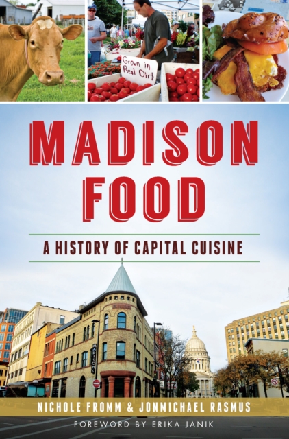 Madison Food : A History of Capital Cuisine, EPUB eBook