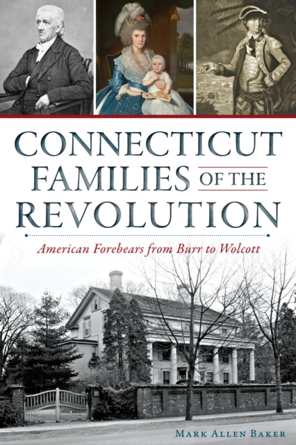 Connecticut Families of the Revolution : American Forebears from Burr to Wolcott, EPUB eBook