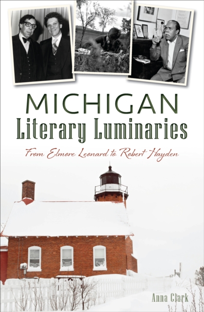 Michigan Literary Luminaries : From Elmore Leonard to Robert Hayden, EPUB eBook