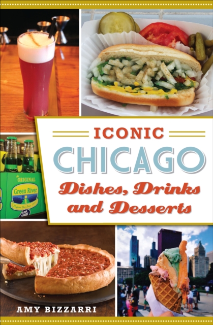 Iconic Chicago Dishes, Drinks and Desserts, EPUB eBook