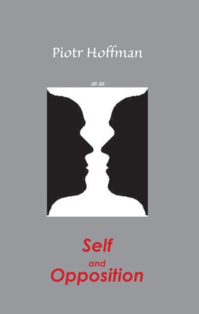 Self and Opposition : A Theory of Self, Paperback / softback Book