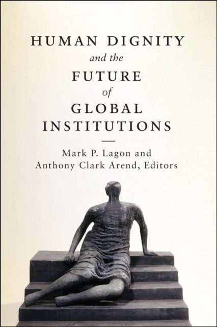 Human Dignity and the Future of Global Institutions, EPUB eBook