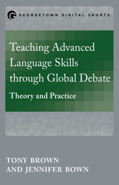 Teaching Advanced Language Skills through Global Debate : Theory and Practice, EPUB eBook