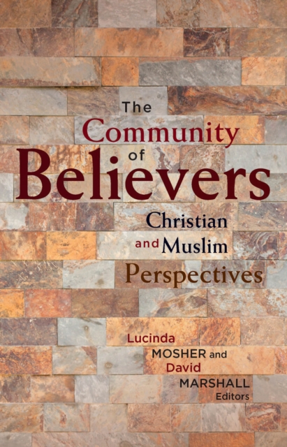 The Community of Believers : Christian and Muslim Perspectives, EPUB eBook
