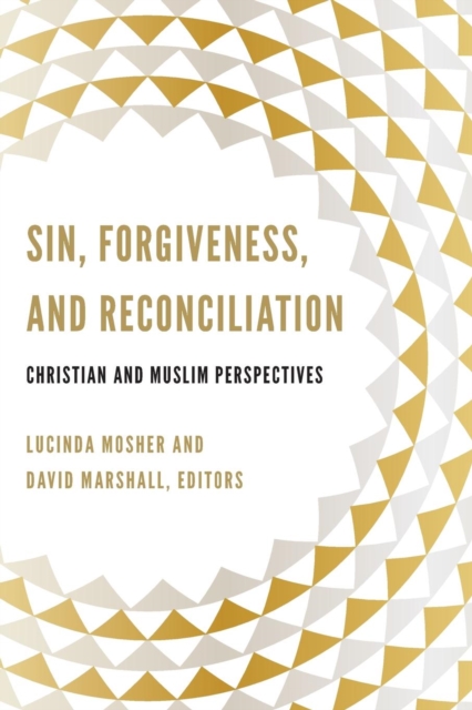 Sin, Forgiveness, and Reconciliation : Christian and Muslim Perspectives, Paperback / softback Book