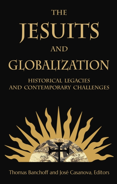 The Jesuits and Globalization : Historical Legacies and Contemporary Challenges, EPUB eBook