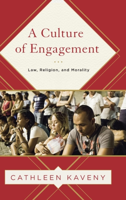 A Culture of Engagement : Law, Religion, and Morality, Hardback Book