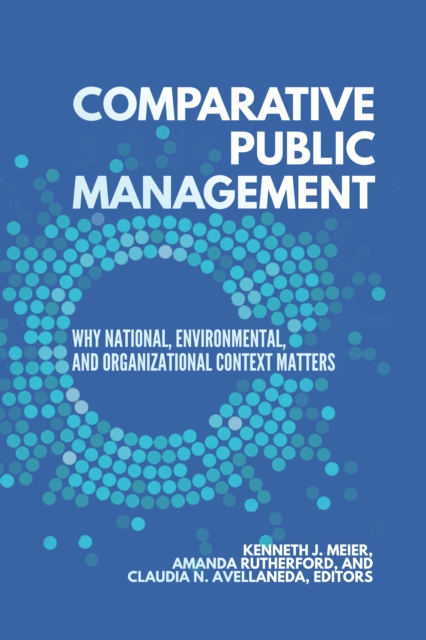 Comparative Public Management : Why National, Environmental, and Organizational Context Matters, EPUB eBook