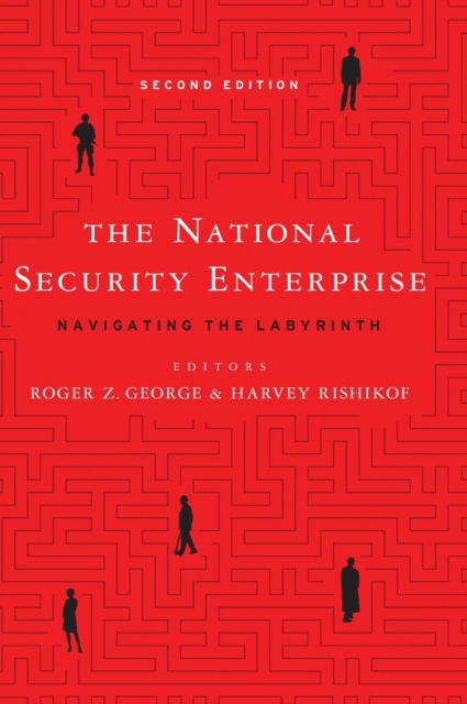 The National Security Enterprise : Navigating the Labyrinth, Hardback Book