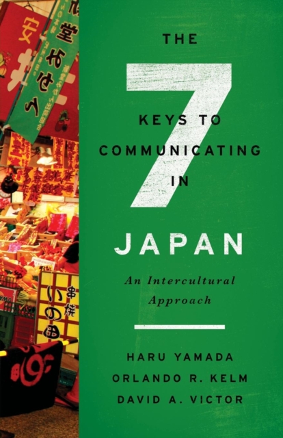 The Seven Keys to Communicating in Japan : An Intercultural Approach, Paperback / softback Book