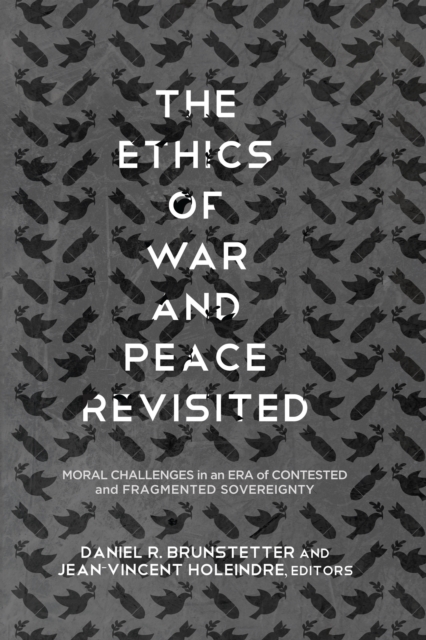 The Ethics of War and Peace Revisited : Moral Challenges in an Era of Contested and Fragmented Sovereignty, EPUB eBook