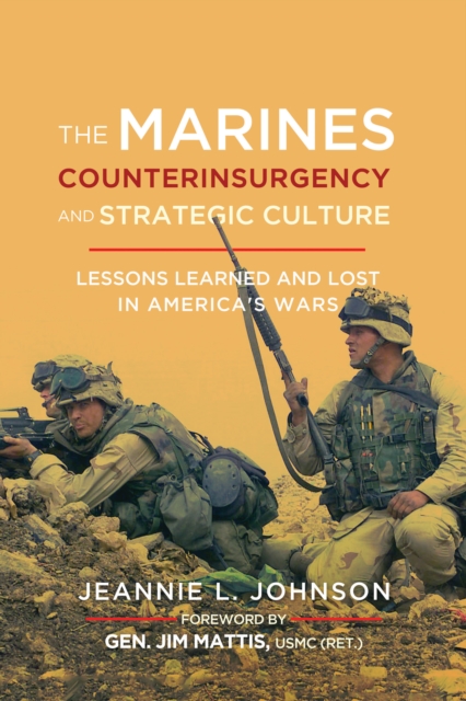 The Marines, Counterinsurgency, and Strategic Culture : Lessons Learned and Lost in America's Wars, EPUB eBook