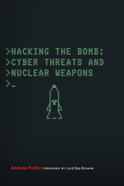 Hacking the Bomb : Cyber Threats and Nuclear Weapons, EPUB eBook