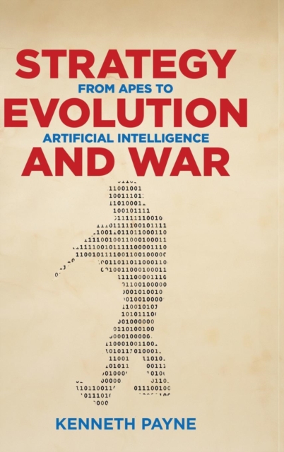 Strategy, Evolution, and War : From Apes to Artificial Intelligence, Hardback Book